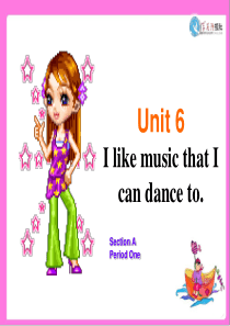 unit6 Ilike music that I can dance to.Section A1