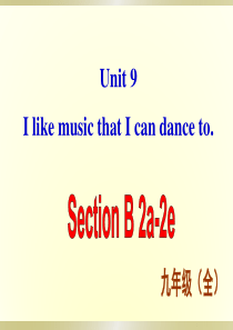 Unit 9 I like music that I can dance to Section B 