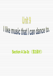 unit 9 I like music that I can dance toSection A 3