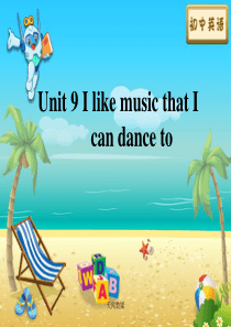 Unit 9 I like music that I can dance to教学课件(1)