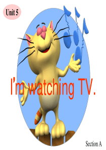 初一英语《Unit5_I’m_watching_TV》整个单元PPT课件