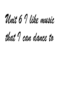 unit6 i like music that i can dance to