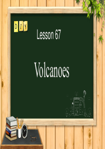 新概念英语第二册Lesson67【Volcanoes课件】