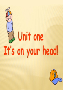 课件：Unit1__its_on_your_head。第一课时