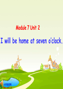 2015新版五年级下册Module_7_Unit_2_Ill_be_home_at_seven_oc