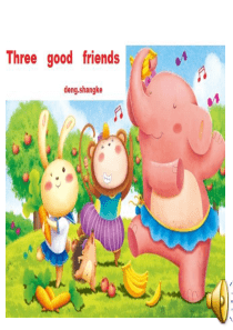 Three good friends 儿童英语童话故事演讲PPT