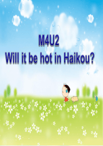 M4U2-will-it-be-hot-in-Haikou-课件