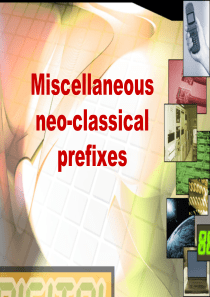 Miscellaneous neo-classical prefixes