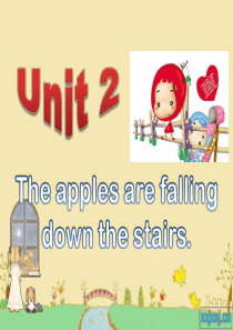 《Unit 2 The apples are falling down the stairs.