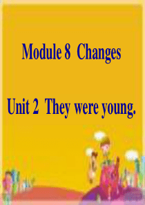 Module8_Changes_Unit2_They_were_young.