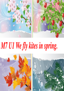 Module7 Unit1 We_fly_kites__in__spring.