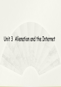 综合英语-四-Unit-3--Alienation-and-the-Internet汇总