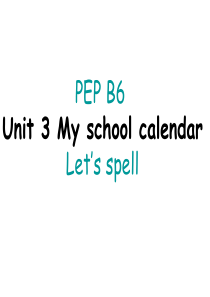 PEP小学英语五年级下册Unit3MyschoolcalendarLets-spell课件