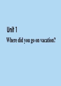 八年级上册英语unit1 Where did you go on vacation课件