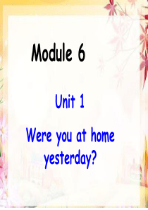 Unit-1--Were-you-at-home-yesterday--课件1