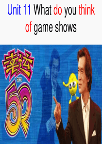 英语：Unit 11 What do you think of game shows课件(人教新目标