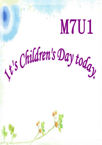 外研版一起二下Module7《Unit1-It’s-Children’sDay-today》