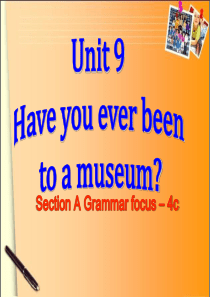 八年级下册英语Unit-9-Have-you-ever-been-to-a-museum-Secti