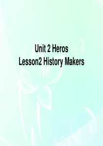 高中英语 Unit2《Heroes》Lesson2 History Makers课件 北师大版必修1