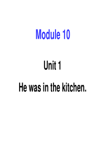 外研版五年级上册Module10__Unit1_He_was_in_the_kitchen.