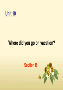 英语：Unit10 Where did you go on vacation课件(人教新目标七年级下