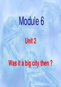 外研版四年级下册Module 6 Unit 2 Were you a big city then