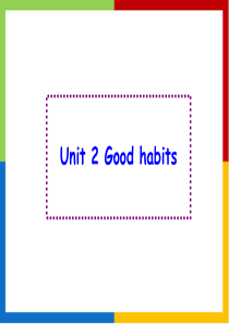 Unit 2 Good habits 课件 3