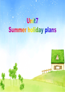 Unit 7 Summer holiday plans 课件 2