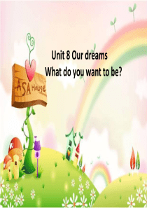 Unit 8 Our dreams-Talk about your dreams of jobs