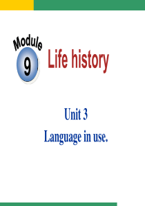 外研版七下Module-9-Life-history-Unit-3-Language-in-use