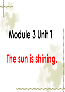 2016外研社新标准英语六年级下册Module 3 Unit 1 The sun is shinin