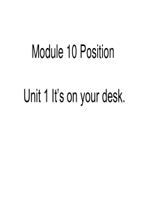 3年级下册-Module10 Position Unit1 It’s on your desk.