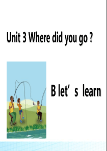 新PEP六年级英语下册Unit-3-Where-did-you-go-B-Lets-learn