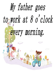 M7U1-My-father-goes-to-work-at-8-oclock-every-morn