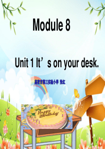 Module8_Position_Unit1_Its_on_your_desk._优质课课件张红