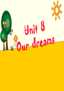 2015译林小学英语6B-Unit8-Our-dreams第一课时公开课课件