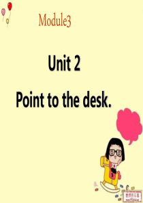 外研版三年级英语上册Module3Unit2  Point_to_the_desk