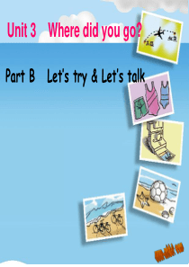 Unit3-Where-did-you-go-Part-B-Let’s-try-&-Let’s-ta