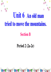 Unit-6-An-old-man-tried-to-move-the-mountains-Sect