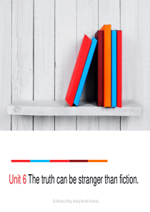 新视野大学英语4Unit-6-The-truth-can-be-stranger-than-fict