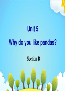 【名师精品】2-unit-5-Why-do-you-like-pandas？Section-B课件.