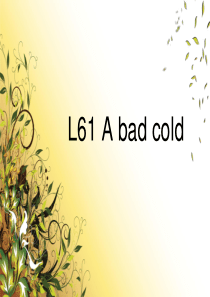 新概念第一册-L61-A-bad-cold-课件