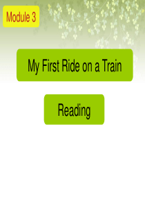 高一英语module3 My First Ride on a Train的reading部分 课件