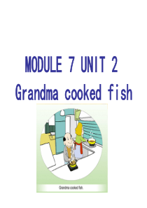 7《unit 2 grandma cooked fish》ppt课件