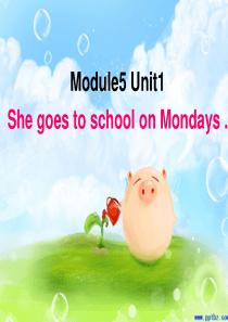 三年级英语下册Module5Unit1She goes to school on Mondays