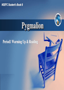 英语选修八-Unit-4-Pygmalion-Warming-Up-&-Reading-PPT课件免