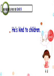 Unit-9-Hes-kind-to-children-课件