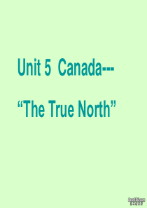 高一英语Unit5 Canada The True North课件 新课标 人教版