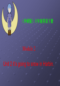 外研版英语六下MODULE_2《Unit_2_It`s_going_to_snow_in_Harbi