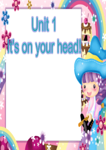 湘少版四年级下册英语课件第1单元2课时Unit 1 Its on your head!